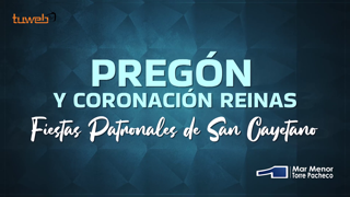 Pregón y Coronación Reinas San Cayetano