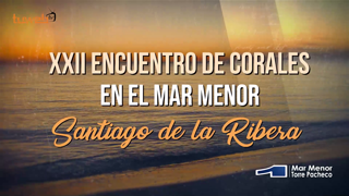 XXII Encuentro de Corales en el Mar Menor Santiago de la Ribera